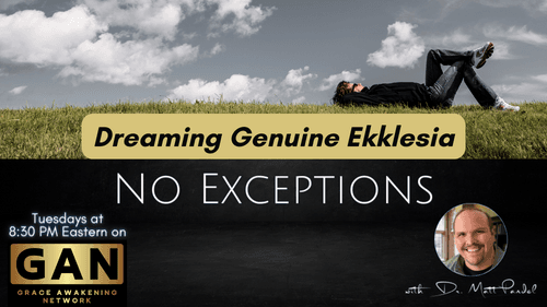 No Exceptions - Dreaming Genuine Ekklesia - (EP12)