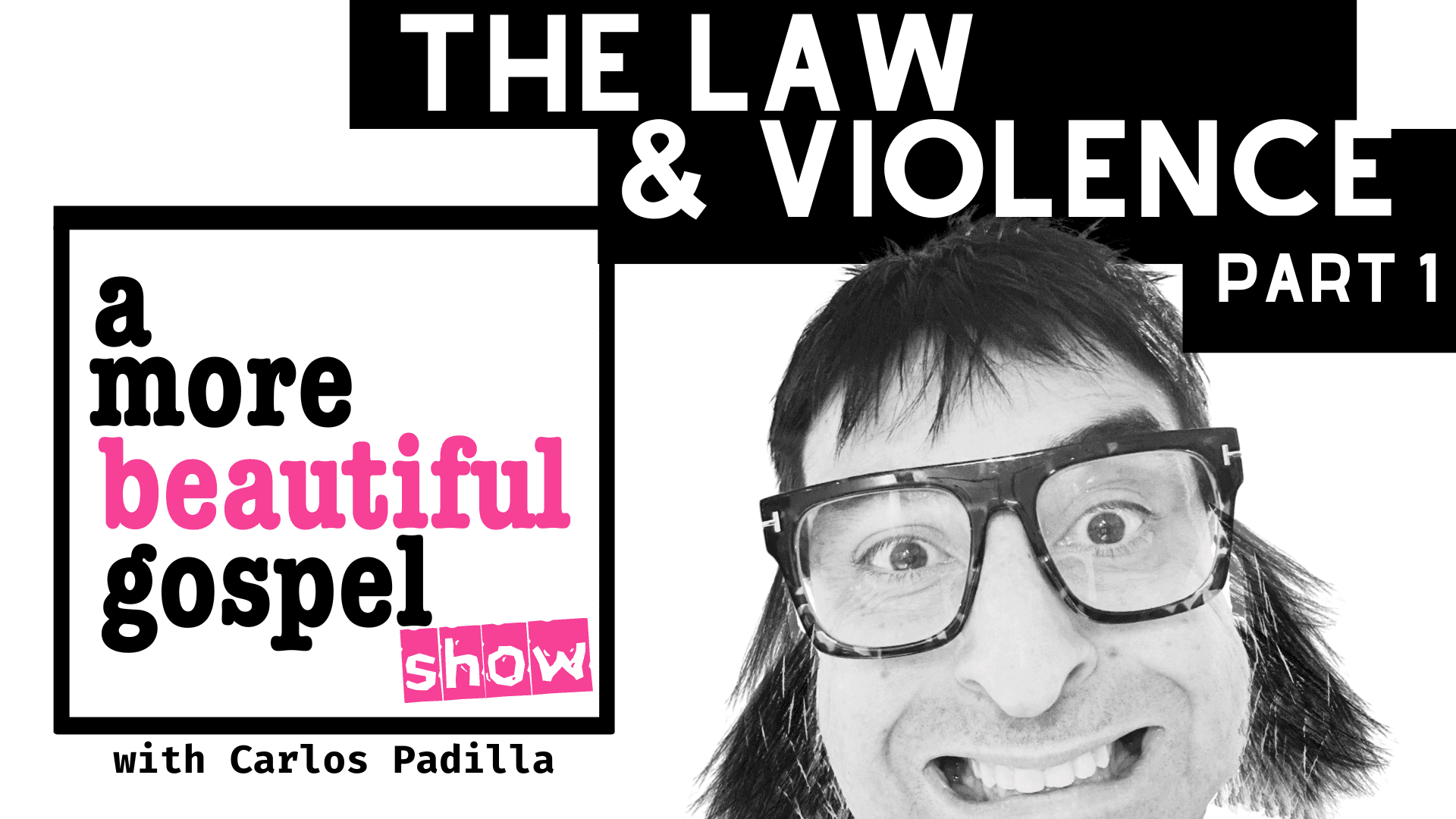 A More Beautiful Gospel: The Law and Violence Part 1