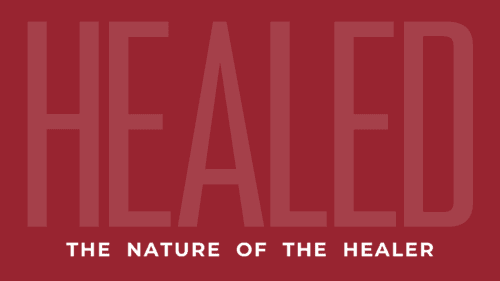 Healed: The Nature of the Healer