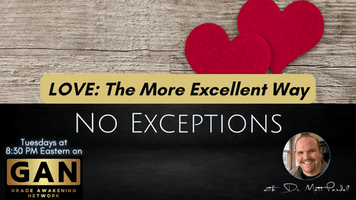 No Exceptions - LOVE: The More Excellent Way - (EP13)