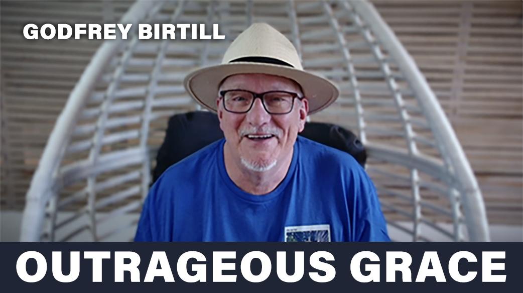 Outrageous Grace! with Godfrey Birtill - EP03