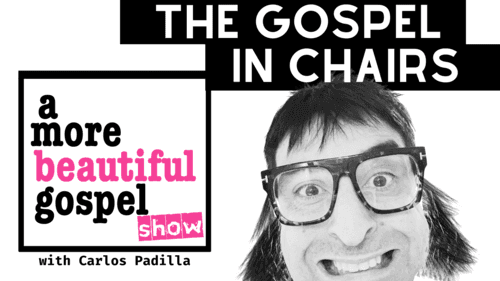 A More Beautiful Gospel: The Gospel in Chairs