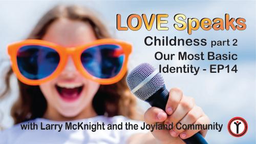 Childness - part 2 - EP14: Our Most Basic Identity