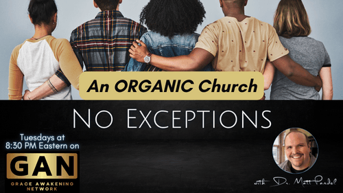 No Exceptions - An ORGANIC Church - (EP16)