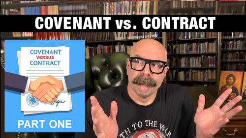 Covenant vs. Contract: Part 1 