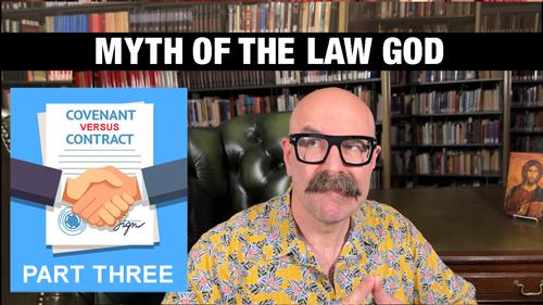 Myth of the Law God: Covenant vs. Contract Part 3 