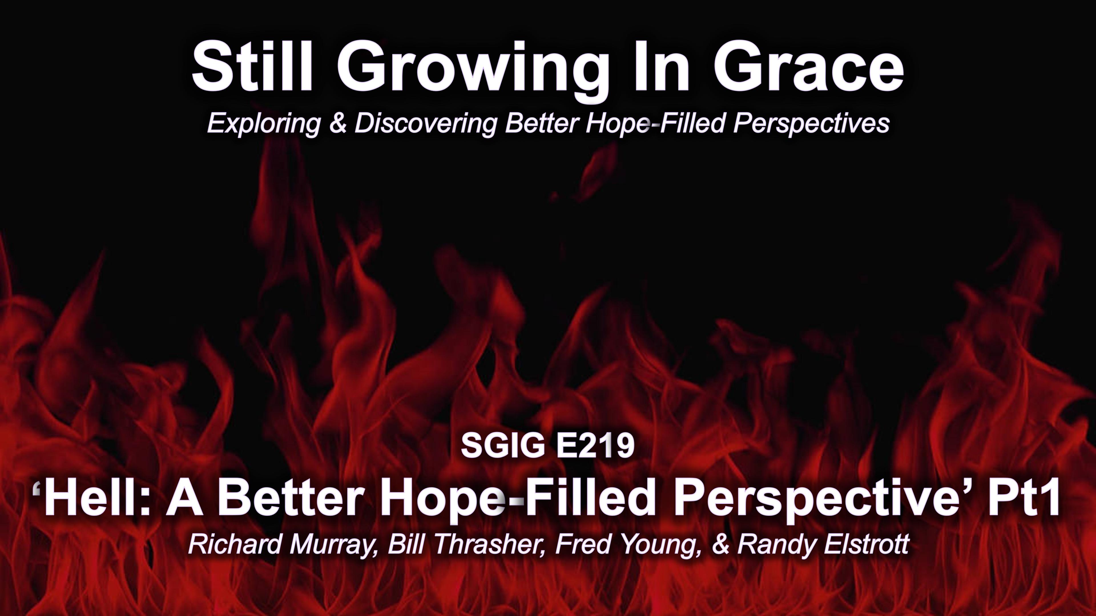 SGIG E219 Hell: A Better Hope-Filled Perspective Pt 1 [A Gentle Introduction]