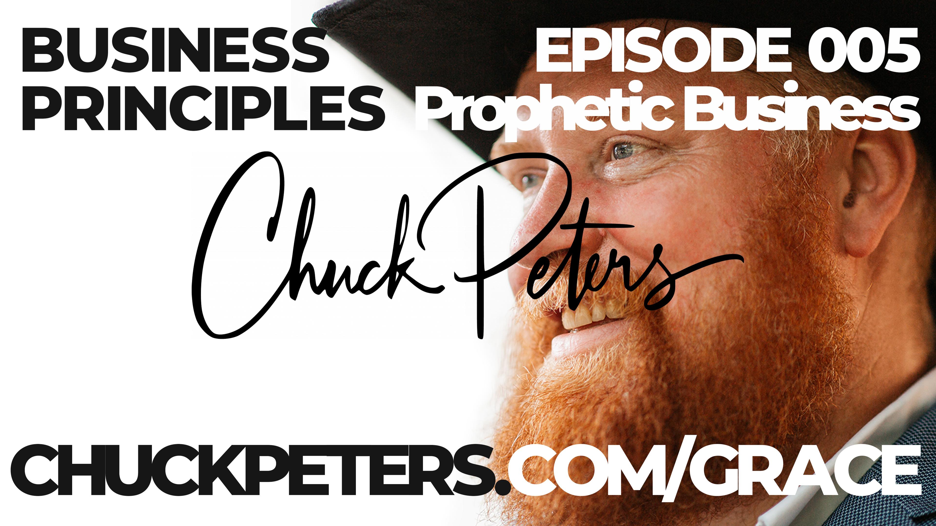 Business Principles with Chuck Peters | Prophetic Business