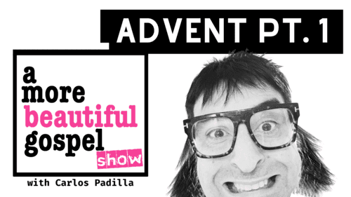 A More Beautiful Gospel: Advent Part 1