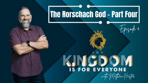 The Kingdom Is For Everyone with Matthew Hester Episode 004