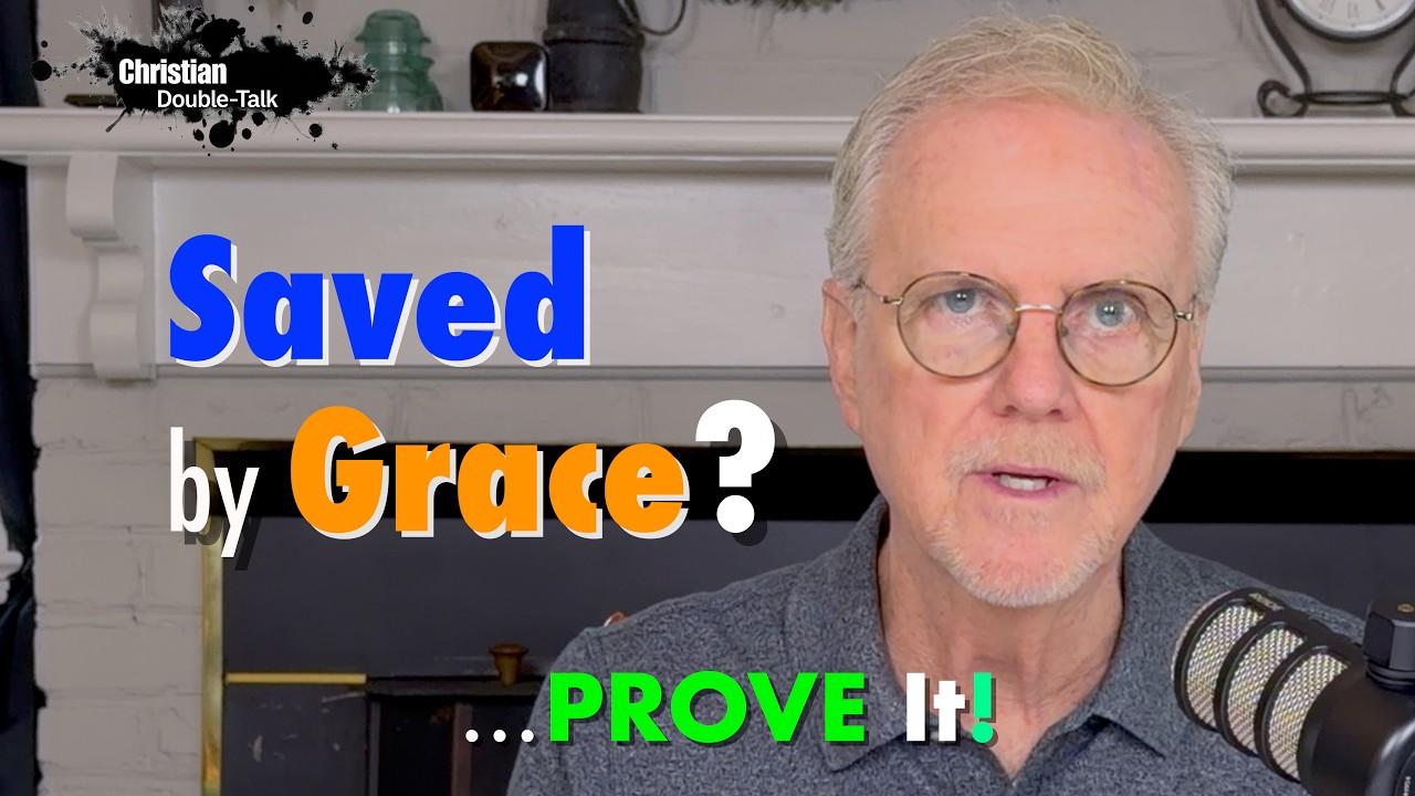 Saved by Grace… Prove It?