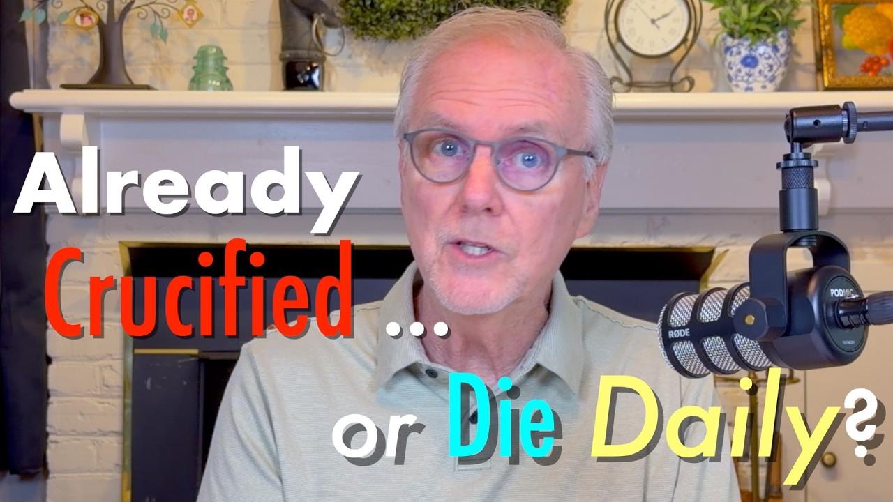 CRUCIFIED WITH CHRIST... SO WHY ARE YOU STILL TRYING TO DIE?