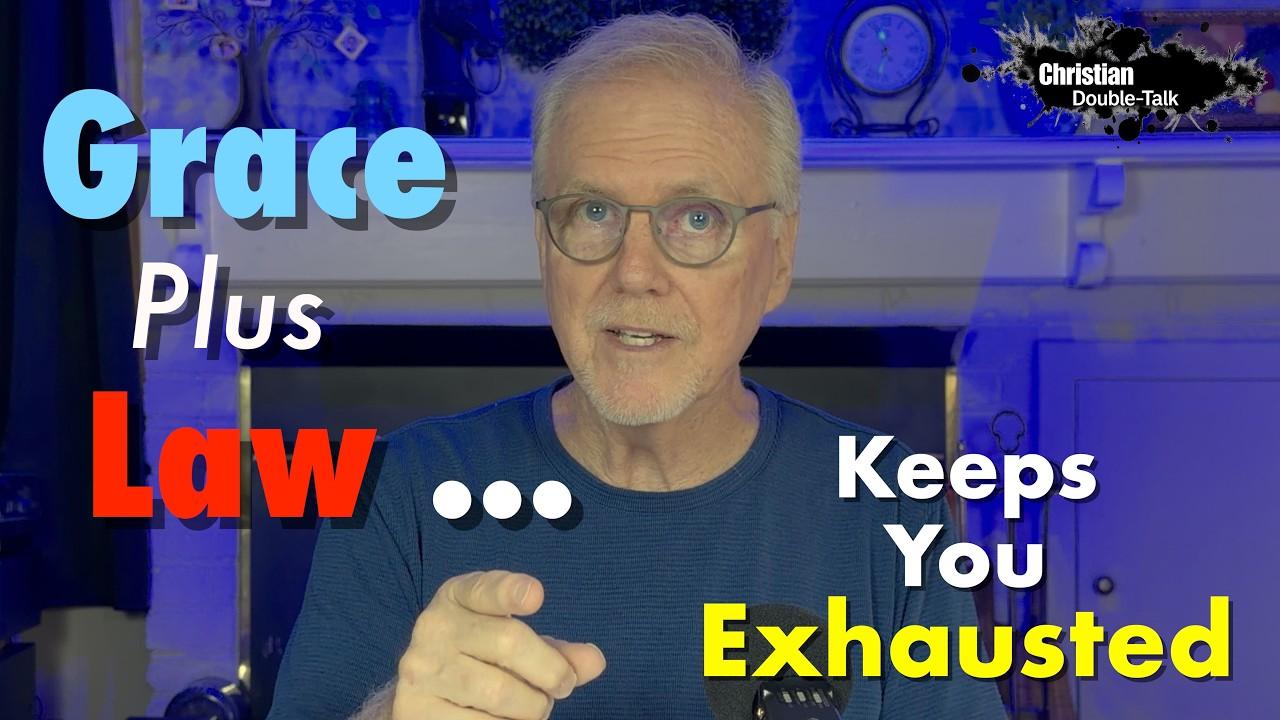 Grace Plus Law … Keeps You Exhausted